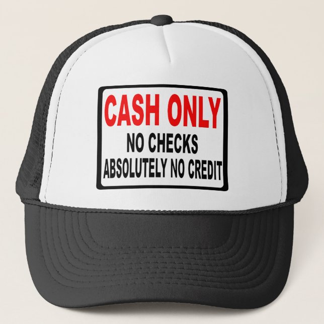 Cash Only No Checks Sign Trucker Hat (Front)