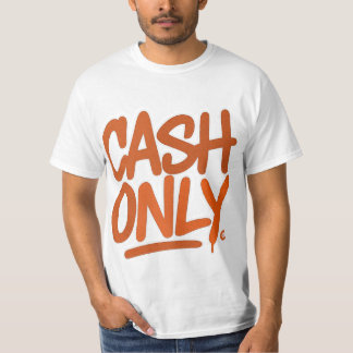 Cash Only  T-Shirt