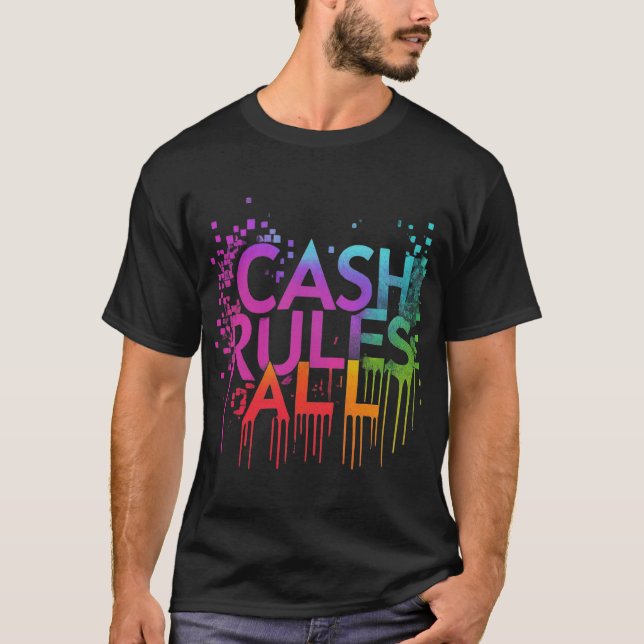 Cash Rules All T-Shirt (Front)