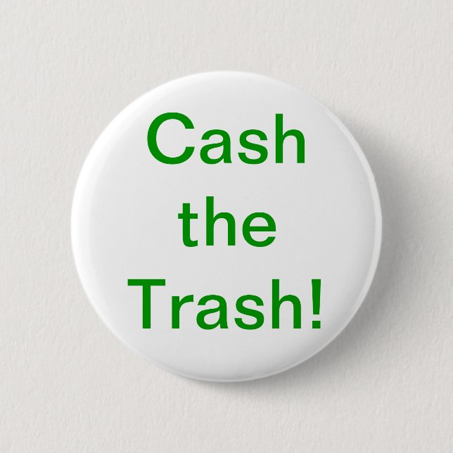 Cash the Trash Button (Front)