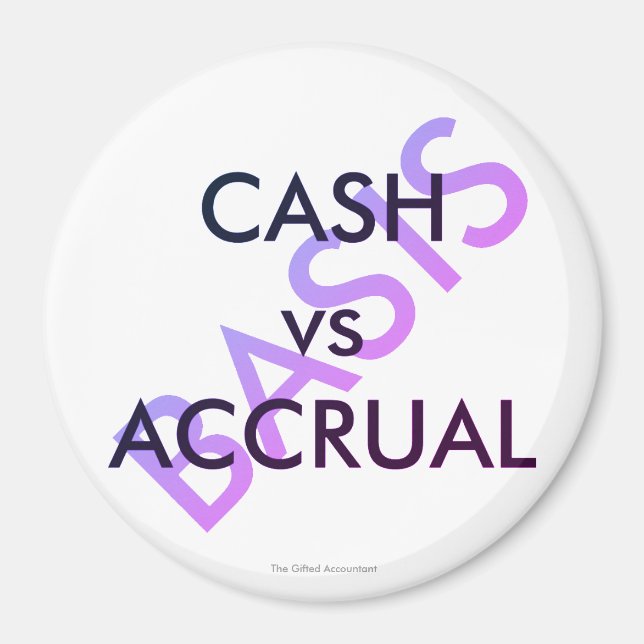 "CASH vs ACCRUAL basis" Magnet (Front)