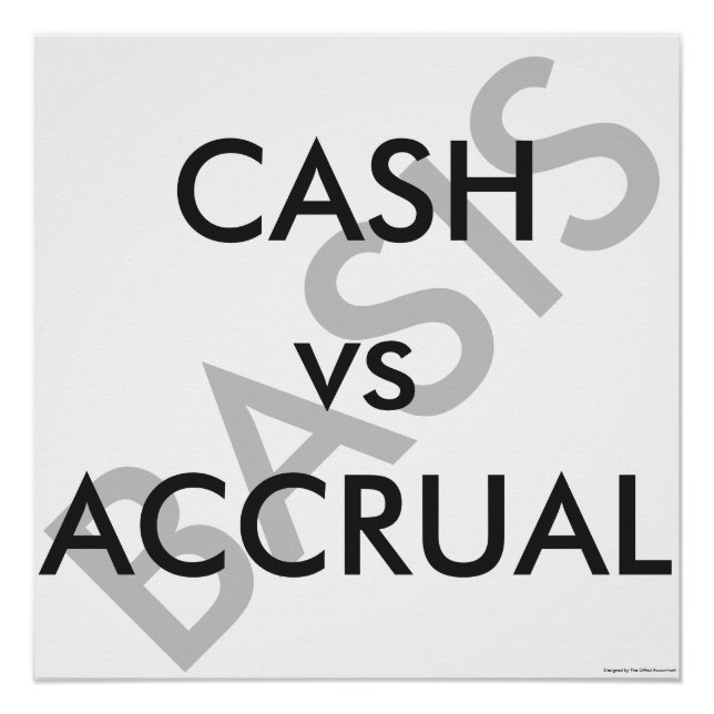 "CASH vs ACCRUAL Basis" Poster (Front)