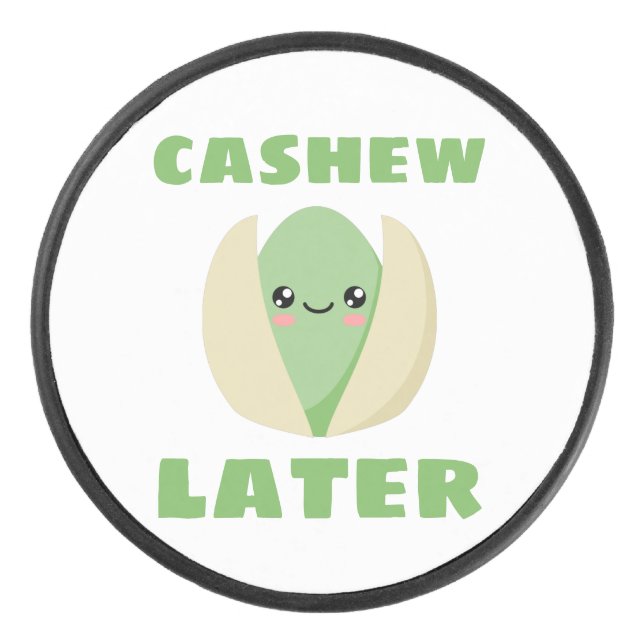 Cashew Later Hockey Puck (Front)