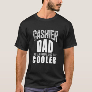 Cashier For Dad Father Sales Job Worker Cashier Da T-Shirt