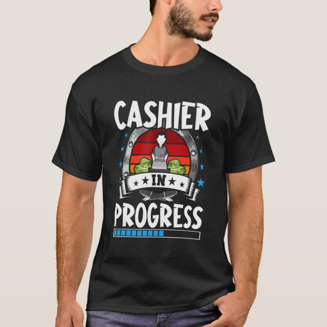 Cashier In Progress Trainee Student T-Shirt (Front)