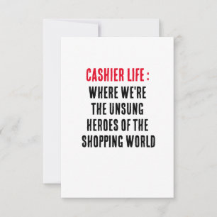 Cashier life Where we're the unsung heroes of the Thank You Card