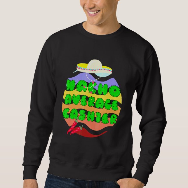 Cashier Nacho Average Sweatshirt (Front)