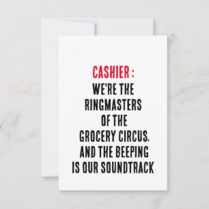 Cashier We're the ringmasters of the grocery circu Thank You Card