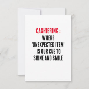 Cashiering Where 'unexpected item' is our cue to Thank You Card