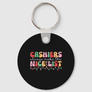 Cashiers Always Make The Nice List Groovy Cashier Key Ring