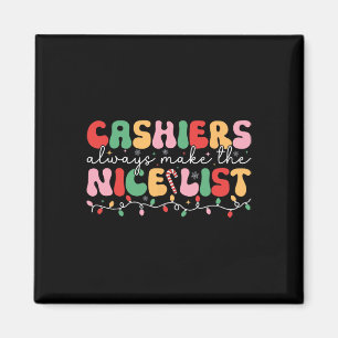 Cashiers Always Make The Nice List Groovy Cashier Magnet