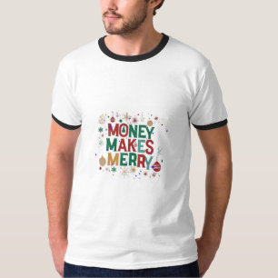 Cashing in on Cheer (playful) Money Merry (straigh T-Shirt