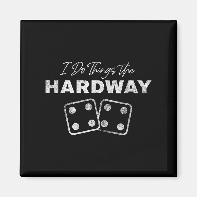 Casino Craps Player I Do Things The Hardway Gamble Magnet (Front)