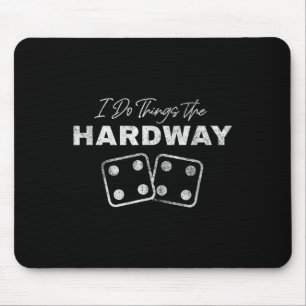 Casino Craps Player I Do Things The Hardway Gamble Mouse Mat