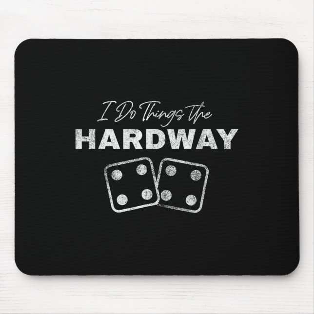 Casino Craps Player I Do Things The Hardway Gamble Mouse Mat (Front)