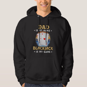 Casino DAD IS MY NAME BLACKJACK IS MY GAME Vintage Hoodie