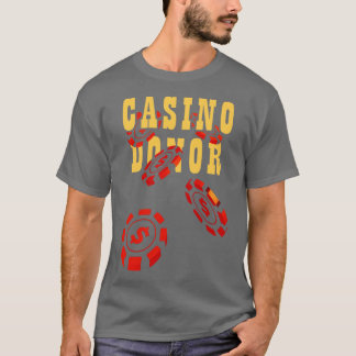 Casino Donor Gambling Gambler Gamble Player Chips T-Shirt
