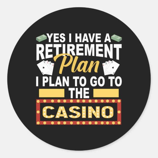 Casino For Retiree Retiret Plan Classic Round Sticker (Front)