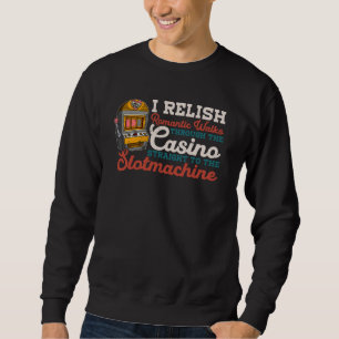 Casino slot machines gambler gambling pub saying sweatshirt