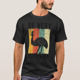 Cassowary Bird Pun Be Very Cassowary T-Shirt