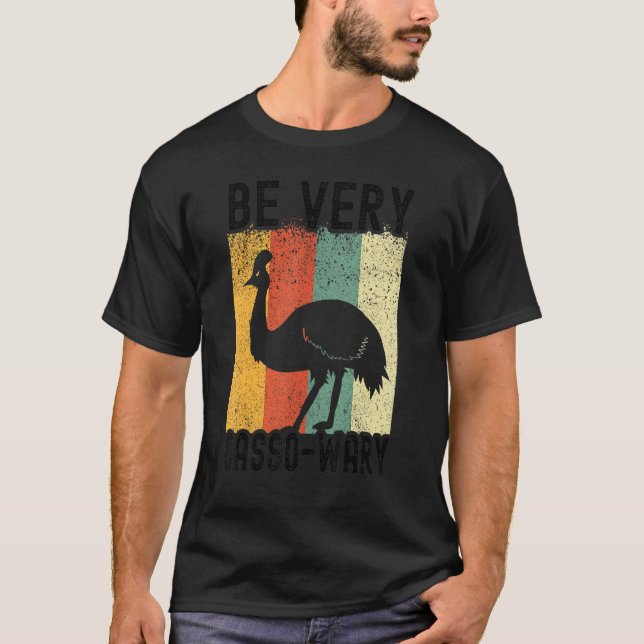 Cassowary Bird Pun Be Very Cassowary T-Shirt (Front)