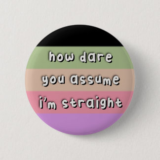 Casssexual Pride - “How Dare You Assume” - LGBT 6 Cm Round Badge