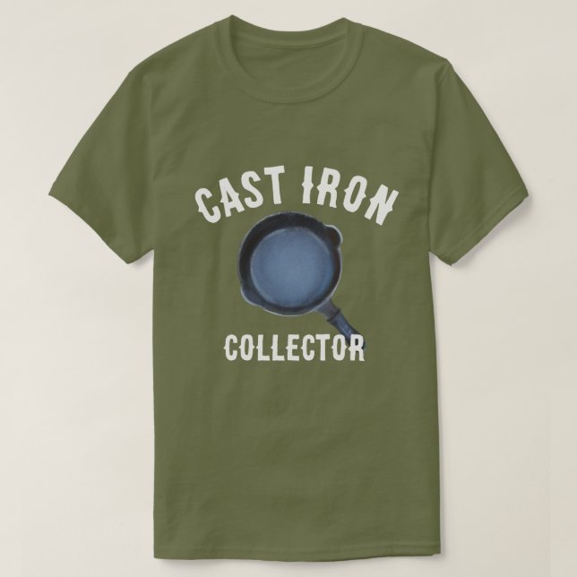 Cast Iron Skillet Collector T-Shirt  (Design Front)