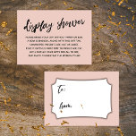 Casual Blush Display Baby Shower No Gift Wrap Enclosure Card<br><div class="desc">If you're hosting a no-gift-wrap display shower for a mummy-to-be, this simple card could be the choice for you. Using a casual handwriting script font, I added a graphic typography header that reads "display shower" on the front, and "to" and "from" for the gift tag side. The template field was...</div>