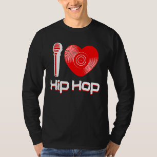Casual I Love Hip Hop Music Rap Fan Breakdance Dj  T-Shirt
