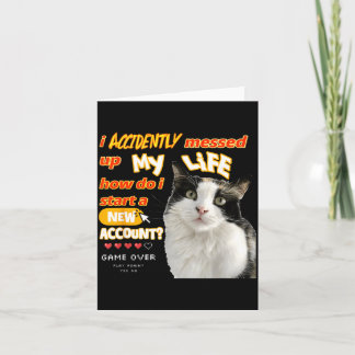 Cat Accidently Messed Up Life How Do Start A New Card