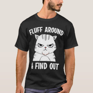 Cat Adult Humor Fluff Around And Find Out Meme Tie T-Shirt