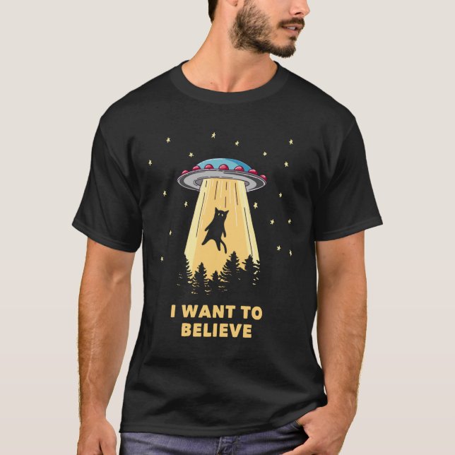 Cat Alien Abduction I Want To Believe UFO T-Shirt (Front)