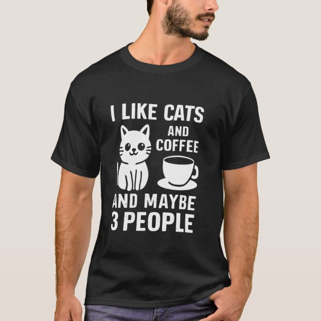 Cat and Coffee Lover Cute I Like Cats And Coffee - T-Shirt (Front)