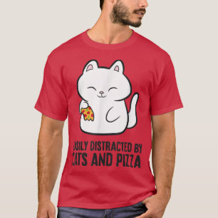 Cat And Pizza Lover Easily Distracted By Cats And T-Shirt