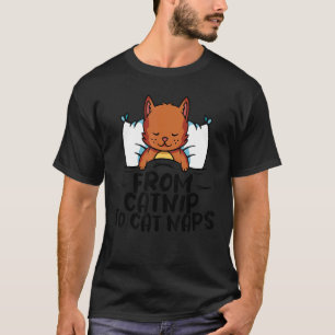 Cat Animal  Pet Store From catnip to cat naps T-Shirt