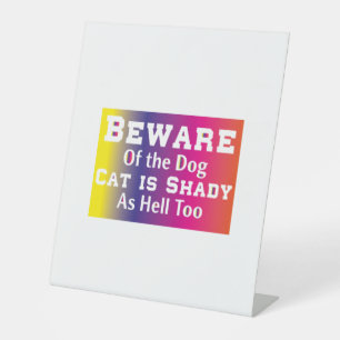Cat Art Beware Of The Dog Pedestal Sign
