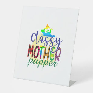 Cat Art Classy Mother Pupper Pedestal Sign