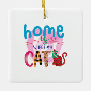 Cat Art Home Is Where My Cat Is Ceramic Ornament