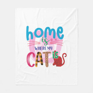 Cat Art Home Is Where My Cat Is Fleece Blanket