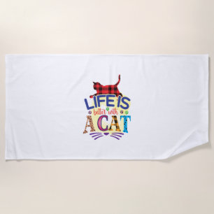 Cat Art Life Is Better With A Cat Beach Towel