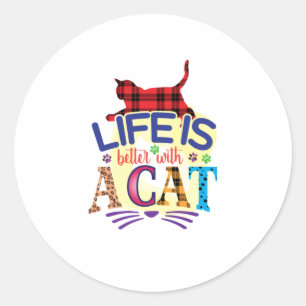 Cat Art Life Is Better With A Cat Classic Round Sticker