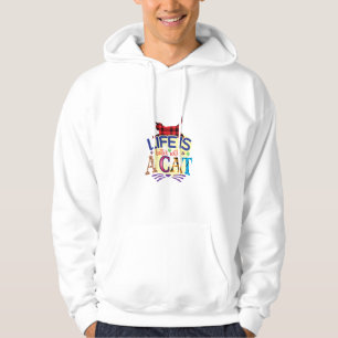 Cat Art Life Is Better With A Cat Hoodie