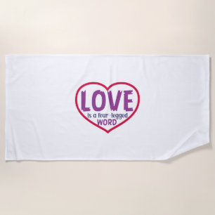 Cat Art Love Is A Four-Legged Word Beach Towel