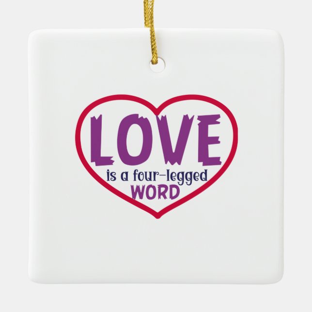 Cat Art Love Is A Four-Legged Word Ceramic Ornament (Front)