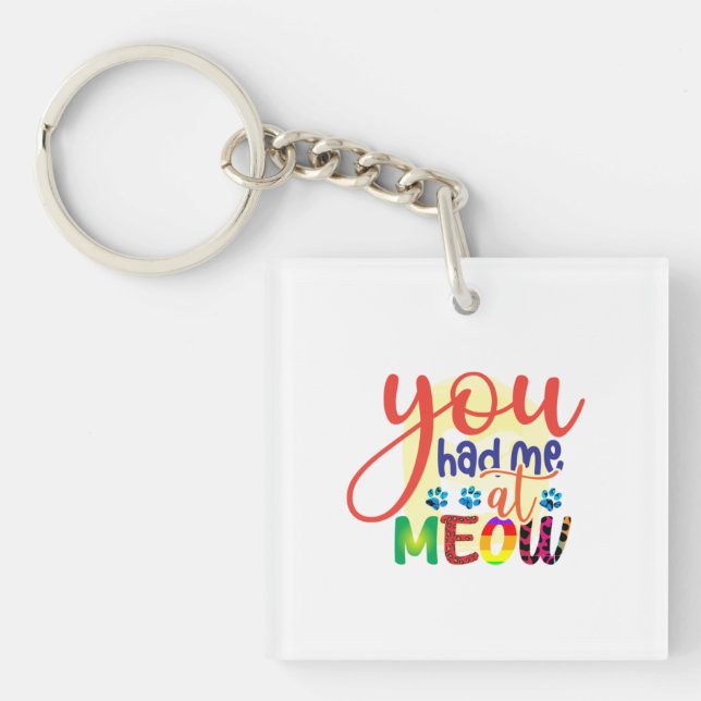 Cat Art You Had Me At Meow Key Ring (Front)