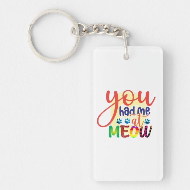Cat Art You Had Me At Meow Key Ring (Front)