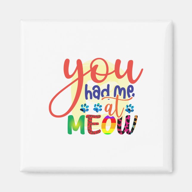 Cat Art You Had Me At Meow Magnet (Front)