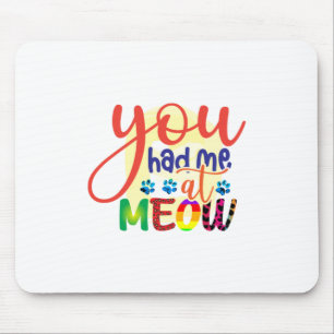 Cat Art You Had Me At Meow Mouse Mat
