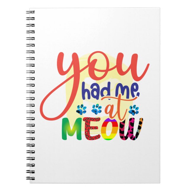 Cat Art You Had Me At Meow Notebook (Front)