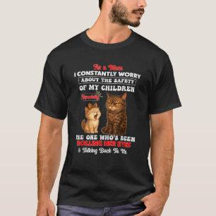 Cat As A Mum I Constantly Worry About The Safety T-Shirt